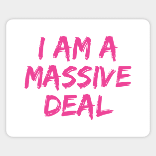 I Am a Massive Deal Sticker